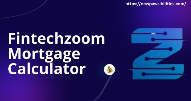 Fintechzoom Mortgage Calculator