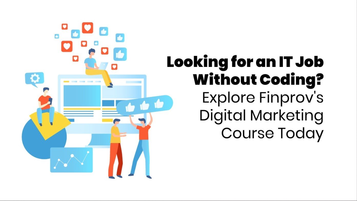 Looking for an IT Job Without Coding? Explore Finprov’s Digital Marketing Course Today