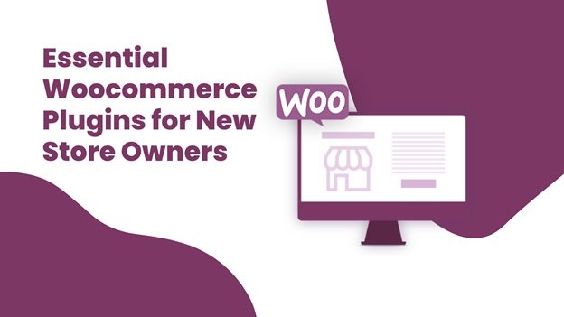 Essential Woocommerce Plugins for New Store Owners