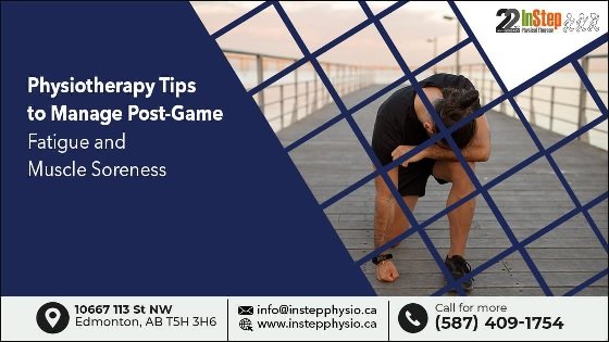 Physiotherapy Tips to Manage Postgame Fatigue and Muscle Soreness