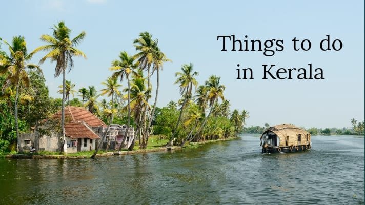 21 Things to do in Kerala