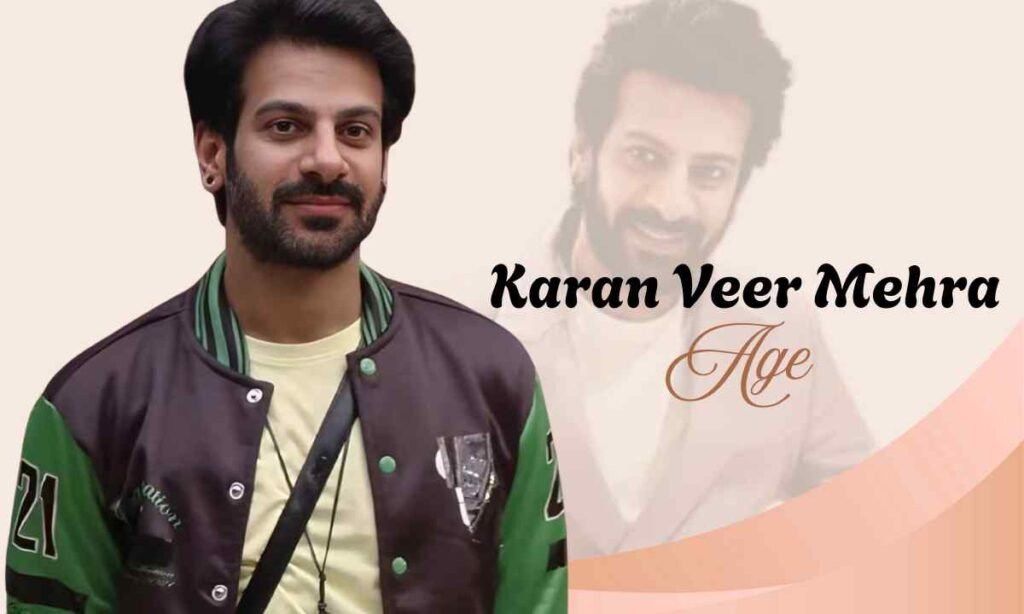Karan Veer Mehra Age