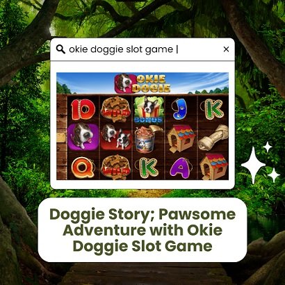 DOGGIE STORY: PAWSOME ADVENTURE WITH OKIE DOGGIE SLOT GAME