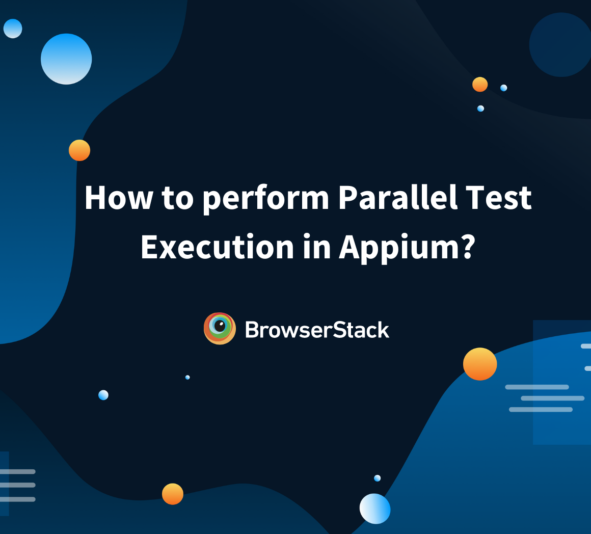 Leveraging Appium Parallel Execution for Faster Mobile Test Runs
