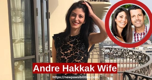 Andre Hakkak Wife: Marissa Shipman