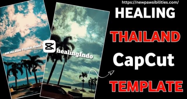 Healing Thailand Capcut Template