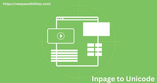 Inpage to Unicode – Revolutionizing the Text Processing