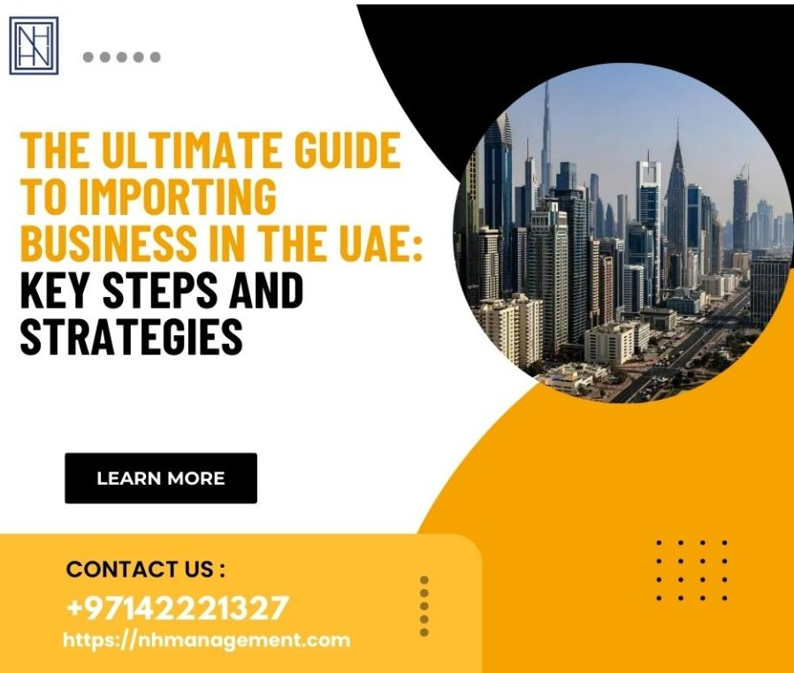 The Ultimate Guide to Importing Business in the UAE: Key Steps and Strategies